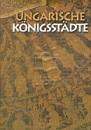 Solt�sz Istv�n - Ungarische K�nigsst�dte