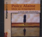 Polcz Alaine - Ideje az �regs�gnek