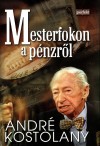 Andr� Kostolany - Mesterfokon a p�nzr�l