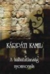 K�rp�ti Kamil - A halhatatlans�g nyomvonala