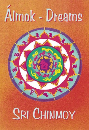 Sri Chinmoy - �lmok - Dreams�