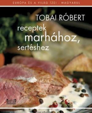 Tobai R�bert - Receptek marh�hoz, sert�shez