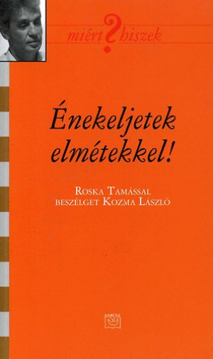 Kozma L�szl� - �nekeljetek elm�tekkel!