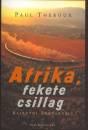 Paul Theroux - Afrika, fekete csillag