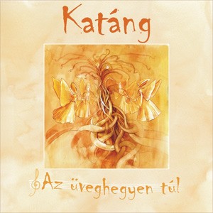 Kat�ng Egy�ttes - Az �veghegyen t�l