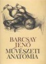 Barcsay Jen� - M�v�szeti anat�mia