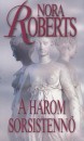 Nora Roberts - A h�rom sorsistenn�
