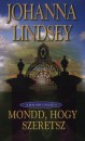 Johanna Lindsey - Mondd, hogy szeretsz
