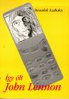Benedek Szabolcs - �gy �lt John Lennon