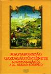 Honv�ri J�nos(Szerk.) - Magyarorsz�g gazdas�gt�rt�nete
