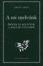 Gr�tsy L�szl� - A mi nyelv�nk