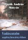 T�r�k Andr�s M�ty�s - Vad�szataim napf�nyben-�rny�kban