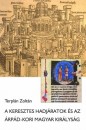 Terpl�n Zolt�n - A keresztes hadj�ratok �s az �rp�d-kori Magyar Kir�lys�g