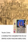 Terpl�n Zolt�n - A keresztes hadj�ratok �s az �rp�d-kori Magyar Kir�lys�g