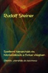 Rudolf Steiner - Szellemi hierarchi�k �s t�kr�z�d�s�k a fizikai vil�gban