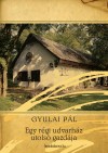 Gyulai P�l - Egy r�gi udvarh�z utols� gazd�ja