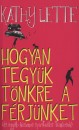 Kathy Lette - Hogy tegy�k t�nkre a f�rj�nket