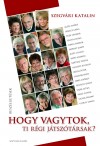 Szegv�ri Katalin - Hogy vagytok, ti r�gi j�tsz�t�rsak?