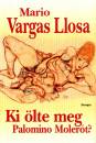 Mario Vargas Llosa - Ki �lte meg Palomino Moler�t?