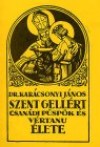 Dr. Kar�csonyi J�nos - Szent Gell�rt csan�di p�sp�k �s v�rtan� �lete