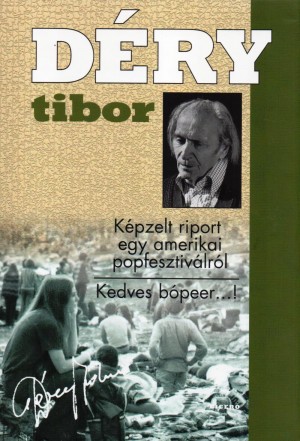 D�ry Tibor - K�pzelt riport egy amerikai popfesztiv�lr�l -
