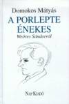 Domokos M�ty�s - A porlepte �nekes We�res S�ndorr�l