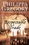 Philippa Gregory - A Respectable Trade