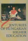 Kardos J�zsef - Kelemen Elem�r - Sz�gi L�szl� - Centuries of Hungarian Higher Education