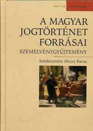 Mezey Barna(Szerk.) - A magyar jogt�rt�net forr�sai