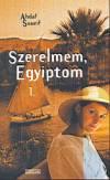 Ahdaf Soueif - Szerelmem, Egyiptom 1-2.