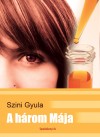 Szini Gyula - A h�rom M�ja