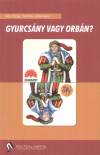 Gyulai Attila - Juh�sz Attila - Krek� P�ter - Gyurcs�ny vagy Orb�n?