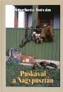 Dr. Sterbetz Istv�n - Pusk�val a Nagypuszt�n