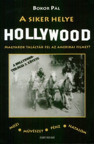 Bokor P�l - A siker helye Hollywood