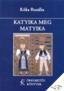 K�ka Roz�lia - Katyika meg Matyika
