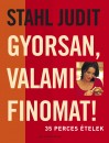 Stahl Judit - Gyorsan, valami finomat!