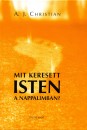 A. J. Christian - Mit keresett isten a nappalimban ?