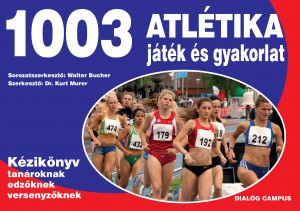 Kurt(Szerk.) Murer - 1003 atl�tika j�t�k �s gyakorlat