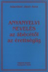 Adamikn� J�sz� Anna - Anyanyelvi nevel�s az �b�c�t�l az �retts�giig