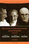 Roberto Assagioli - Abraham Harold Maslow - Ken Wilber - Bevezet�s a transzperszon�lis pszichol�gi�ba