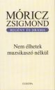 M�ricz Zsigmond - Nem �lhetek muzsikasz� n�lk�l