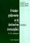 Kaposi J�zsef(Szerk.) - Sz�ray Mikl�s(Szerk.) - Feladatgy�jtem�ny az �j t�rt�nelem �retts�gihez