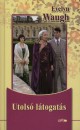 Evelyn Waugh - Utols� l�togat�s