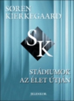 S�ren Kierkegaard - St�diumok az �let �tj�n