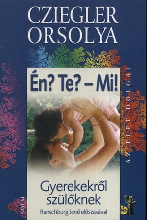 Cziegler Orsolya - �n? Te? - Mi!