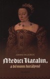 Jeanne Kalogridis - Medici Katalin, a d�moni kir�lyn�