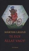 M�rton L�szl� - Te egy �llat vagy!