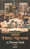 Arturo P�rez-Reverte - A Dumas-klub