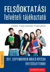Dr. Bakos K�roly(Szerk.) - Szab� Katalin Zsuzsanna(Szerk.) - Fels�oktat�si felv�teli t�j�koztat� 2011.
