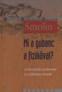 Lee Smolin - Mi a gubanc a fizik�val?